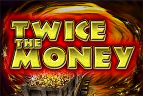 Twice The Money